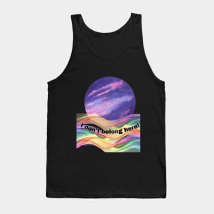 I don't belong here Tank Top